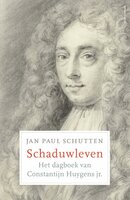 Schaduwleven: Het dagboek van Constantijn Huygens jr. - Jan Paul Schutten