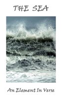 The Sea, An Element In Verse - Herman Melville, John Keats, Henry Wadsworth Longfellow