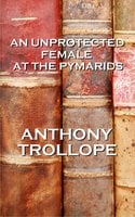 An Unprotected Female At The Pyramids - Anthony Trollope