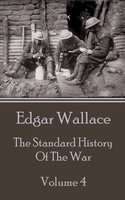 The Standard History Of The War - Volume 4 - Edgar Wallace