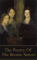 The Brontes, The Poetry Of - Charlotte Brontë, Emily Brontë, Anne Brontë
