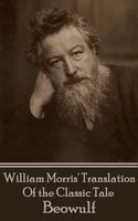 Beowoulf: The Epic Tale Translated By William Morris - William Morris
