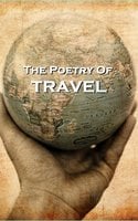 The Poetry Of Travel - James Thomson, Robert Louis Stevenson, Charlotte Smith