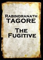 The Fugitive - Rabindranath Tagore