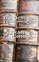 The Octopus ( A California Story) - Frank Norris