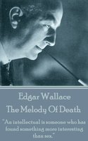The Melody Of Death: “An intellectual is someone who has found something more interesting than sex.” - Edgar Wallace