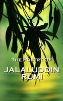 Rumi, The Poetry Of - Jaluluddin Rumi