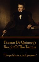 Revolt Of The Tartars: "The public is a bad guesser." - Thomas de Quincey