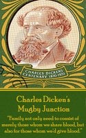 Mugby Junction: “Family not only need to consist of merely those whom we share blood, but also for those whom we'd give blood.” - Charles Dickens