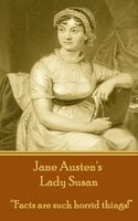 Lady Susan: "Facts are such horrid things!" - Jane Austen