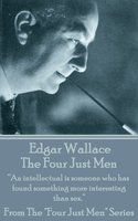 The Four Just Men: “An intellectual is someone who has found something more interesting than sex.” - Edgar Wallace