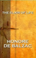 The Elixir Of Life - Honoré de Balzac