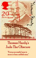 Jude The Obscure, By Thomas Hardy: "Every successful man is more or less a selfish man." - Thomas Hardy
