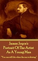 Portrait Of The Artist As A Young Man: "You can still die when the sun is shining." - James Joyce