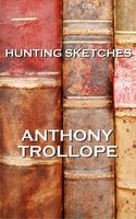 Hunting Sketches - Anthony Trollope
