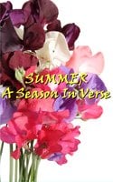 Summer, A Season In Verse - William Blake, Alexander Pope, Ella Wheeler Wilcox