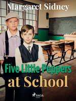 Five Little Peppers at School - Margaret Sidney