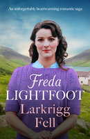 Larkrigg Fell: An unforgettably heartwarming romantic saga - Freda Lightfoot