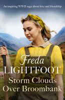 Storm Clouds Over Broombank: An inspiring WWII saga about love and friendship - Freda Lightfoot