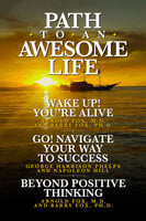 Path to An Awesome Life - Arnold Fox M.D., George Harrison Phelps, Napoleon Hill, Barry Fox Ph.D.