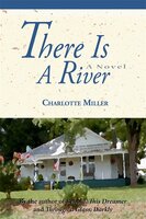 There Is a River: A Novel - Charlotte Miller