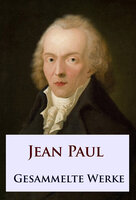 Jean Paul - Gesammelte Werke - Jean Paul