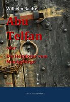 Abu Telfan oder Die Heimkehr vom Mondgebirge - Wilhelm Raabe