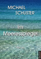 Im Meeresspiegel: Roman - Michael Schuster
