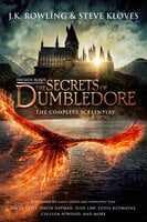 Fantastic Beasts: The Secrets of Dumbledore – The Complete Screenplay - J.K. Rowling, Steve Kloves