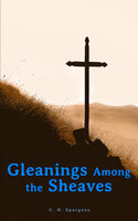 Gleanings Among the Sheaves - C.H. Spurgeon