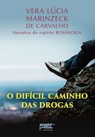 O difícil caminho das drogas - Vera Lúcia Marinzeck de Carvalho, Rosângela