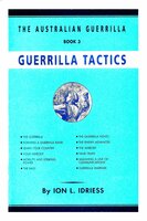 Guerrilla Tactics: The Australian Guerrilla Book 3 - Ion Idriess