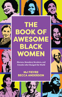 The Book of Awesome Women Writers: Sheroes, Boundary Breakers, and Females who Changed the World - Becca Anderson, M. J. Fievre