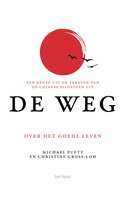 De Weg: een keuze uit de teksten van de Chinese filosofen uit De Weg. over het goede leven - Christine Gross-Loh, Michael Puett
