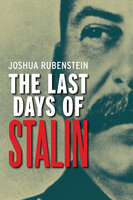 The Last Days of Stalin - Joshua Rubenstein