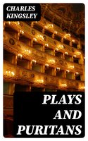 Plays and Puritans - Charles Kingsley