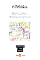 Espiritualidad, Infancia y Educación - Jordi Sapés de Lema, María Pilar de Moreta