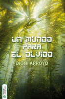 Un mundo para el olvido - Dioni Arroyo