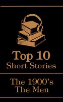 The Top 10 Short Stories - The 1900's - The Men - Jack London, M.R. James, Paul Laurence Dunbar