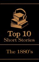 The Top 10 Short Stories - The 1880's - Leo Tolstoy, Robert Louis Stevenson, Ambrose Bierce
