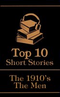 The Top 10 Short Stories - The 1910's - The Men - Sherwood Anderson, Arnold Bennett, James Joyce