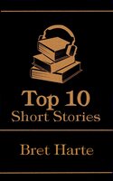 The Top 10 Short Stories - Bret Harte - Bret Harte