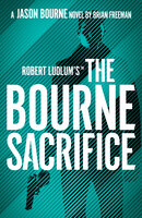 Robert Ludlum's™ The Bourne Sacrifice - Brian Freeman