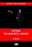 Vittorio, The Man With A Beard: A Novel - Guido Pagliarino