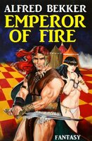 Emperor of Fire - Alfred Bekker