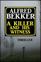 ​A Killer And His Witness - Alfred Bekker