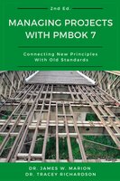 Managing Projects With PMBOK 7: Connecting New Principles With Old Standards - Tracey Richardson, James Marion