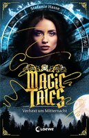 Magic Tales (Band 1) - Verhext um Mitternacht: Moderne Märchen für Teenager ab 13 Jahre - Stefanie Hasse