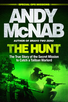 The Hunt: The True Story of the Secret Mission to Catch a Taliban Warlord - Andy McNab