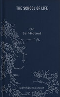 On Self-Hatred: Learning to like oneself - The School of Life